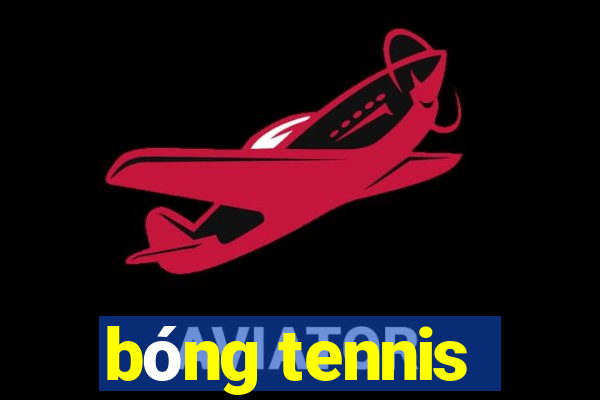 bóng tennis