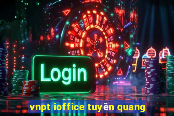 vnpt ioffice tuyên quang