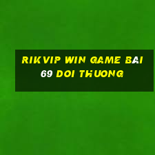 Rikvip Win Game Bài 69 Doi Thuong