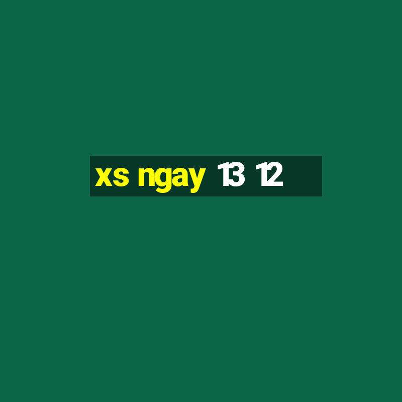 xs ngay 13 12