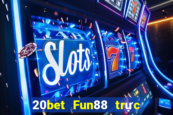 20bet Fun88 trực tuyến Chuang Cai