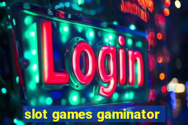 slot games gaminator