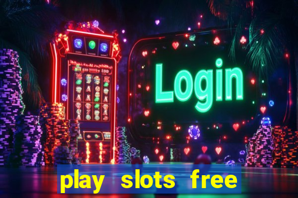 play slots free win real money no deposit