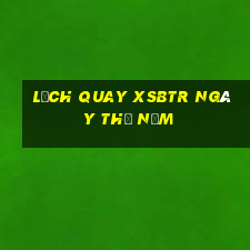 Lịch quay XSBTR ngày thứ năm