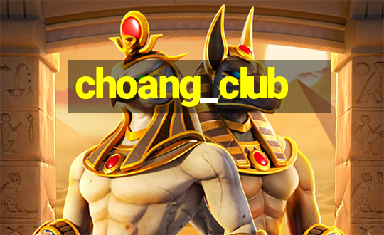 choang_club