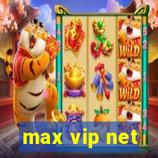 max vip net