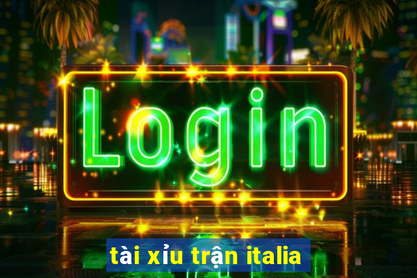 tài xỉu trận italia