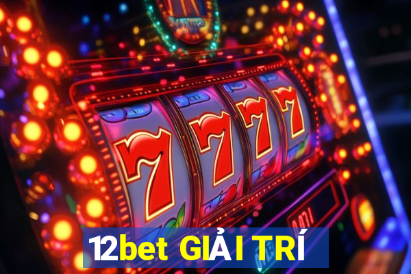 12bet GIẢI TRÍ