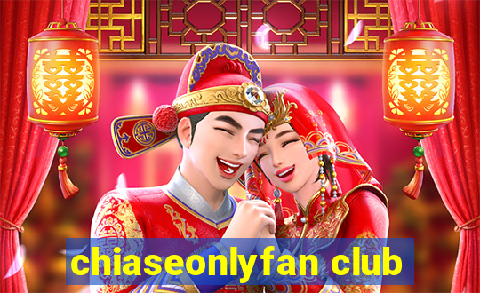 chiaseonlyfan club