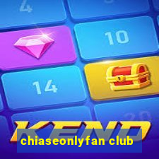 chiaseonlyfan club