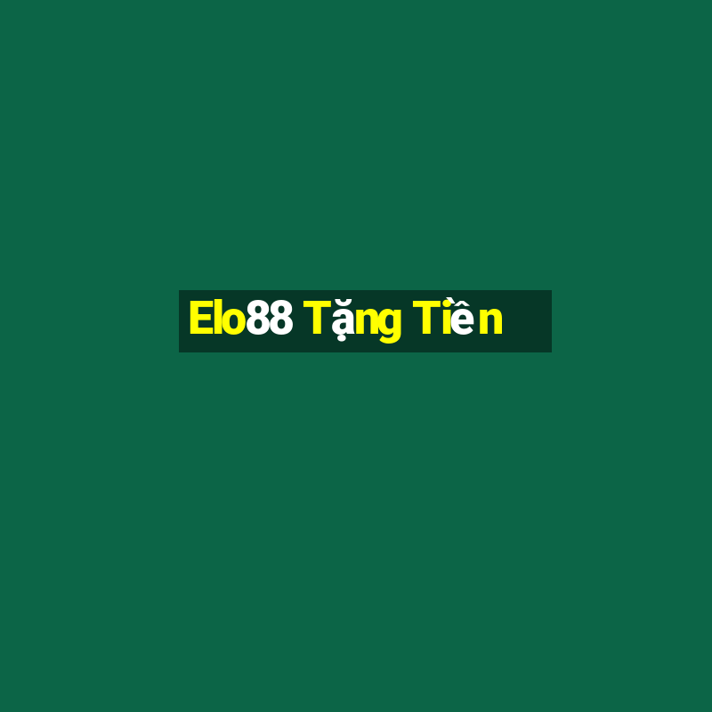 Elo88 Tặng Tiền