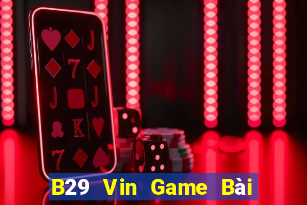 B29 Vin Game Bài 6 Lá