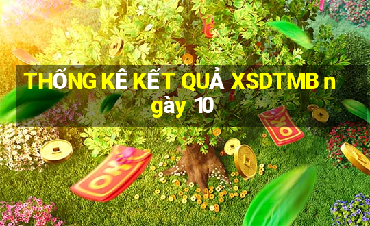 THỐNG KÊ KẾT QUẢ XSDTMB ngày 10