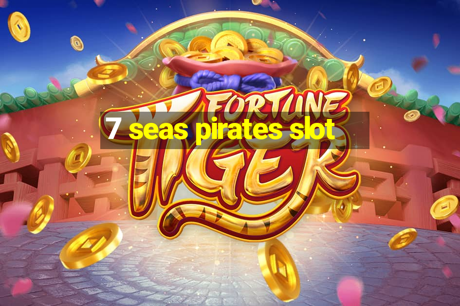 7 seas pirates slot