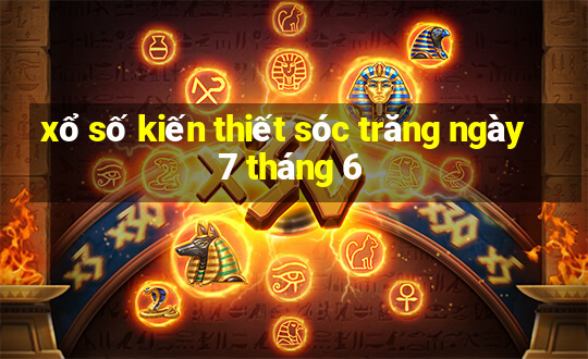 xổ số kiến thiết sóc trăng ngày 7 tháng 6