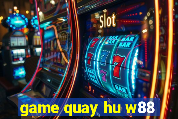 game quay hu w88