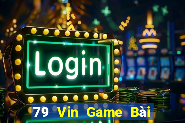 79 Vin Game Bài Giải Trí