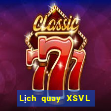 Lịch quay XSVL Thứ 2