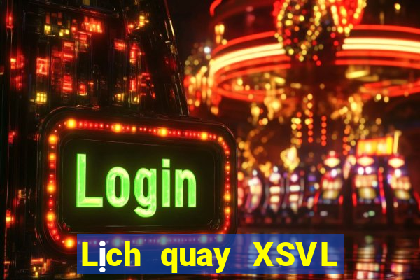 Lịch quay XSVL Thứ 2