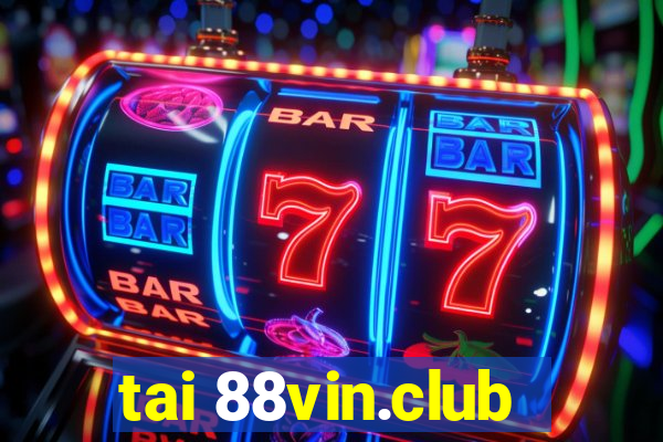 tai 88vin.club