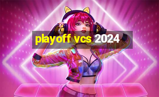 playoff vcs 2024