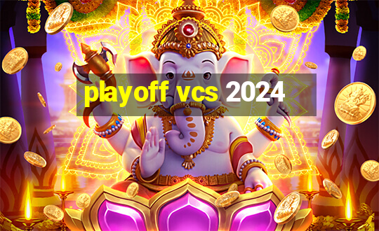 playoff vcs 2024