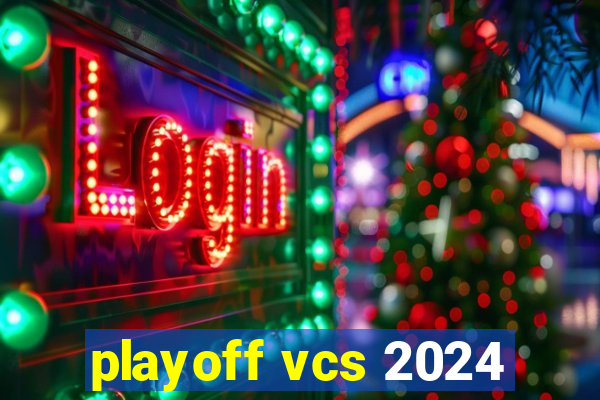 playoff vcs 2024