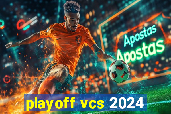 playoff vcs 2024