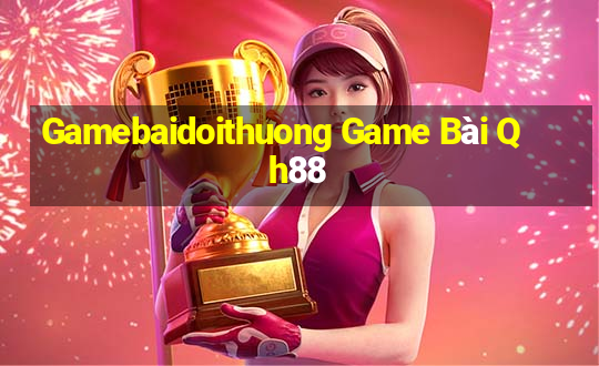 Gamebaidoithuong Game Bài Qh88