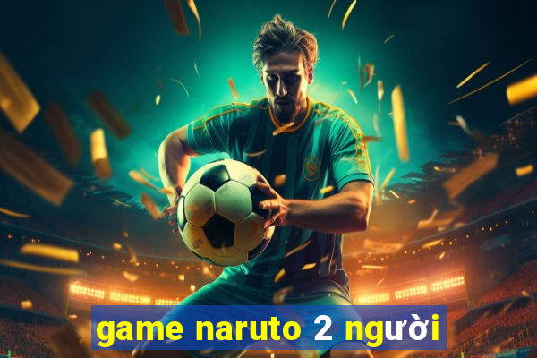 game naruto 2 người