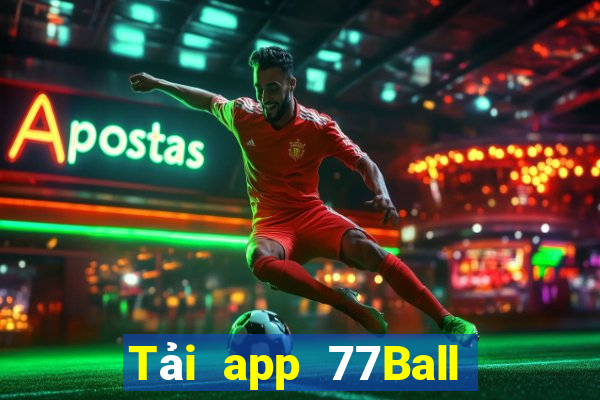 Tải app 77Ball Tặng 250k