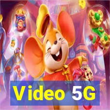 Video 5G