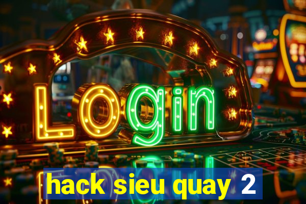 hack sieu quay 2