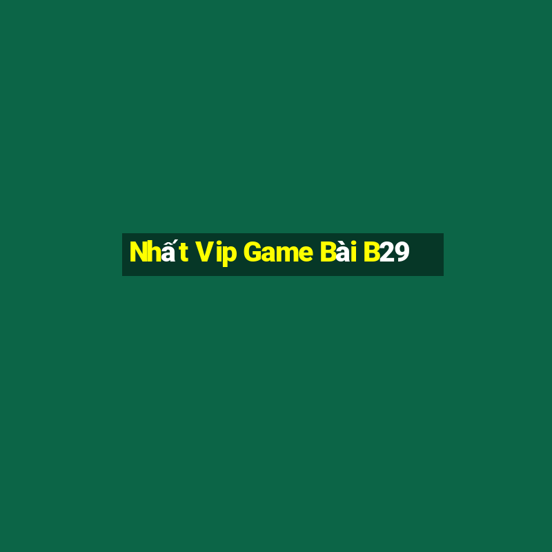 Nhất Vip Game Bài B29