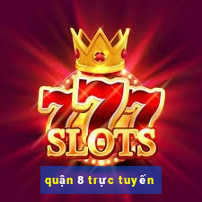 quận 8 trực tuyến