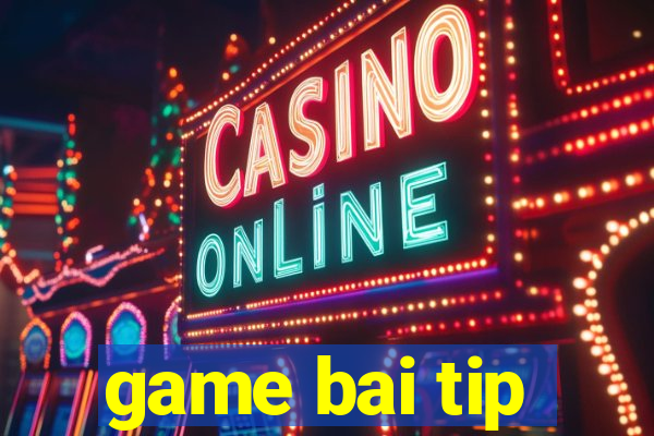 game bai tip