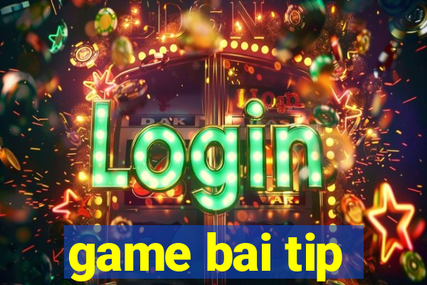 game bai tip