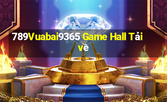 789Vuabai9365 Game Hall Tải về