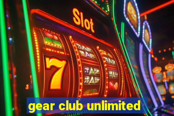 gear club unlimited