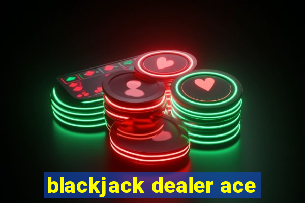 blackjack dealer ace