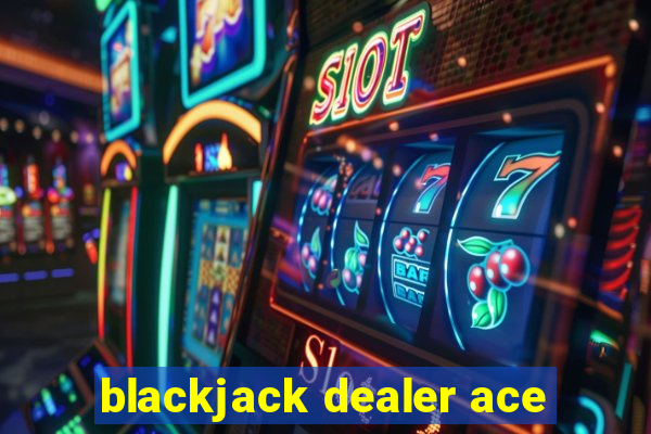 blackjack dealer ace