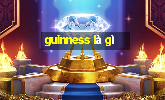 guinness là gì