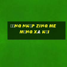 đăng nhập zing me   mạng xã hội