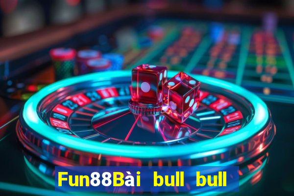 Fun88Bài bull bull ngưu Bailing