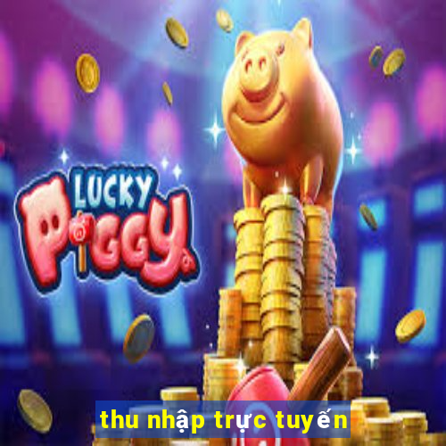 thu nhập trực tuyến