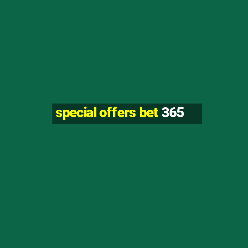 special offers bet 365