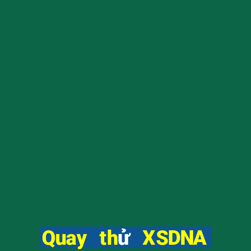 Quay thử XSDNA ngày 17