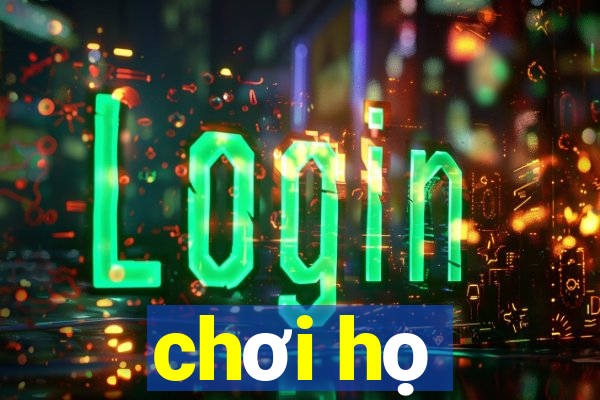 chơi họ