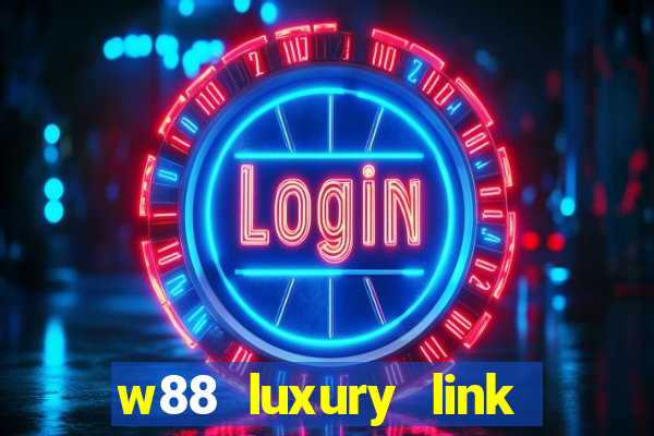 w88 luxury link vao w88 moi nhat