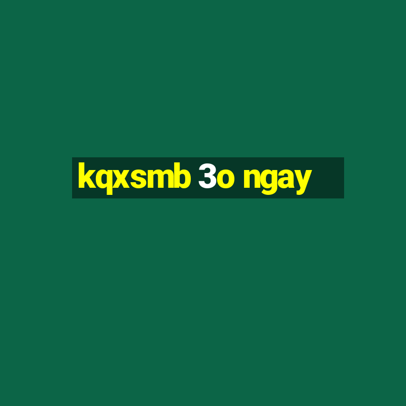 kqxsmb 3o ngay